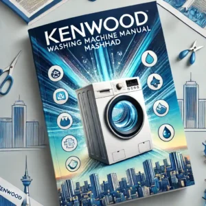 دفترچه راهنمای ماشین لباسشویی کنوود قدیمی و جدید از 5 کیلویی به بالا 1 دفترچه راهنمای ماشین لباسشویی کنوود قدیمی و جدید-آرین تعمیر